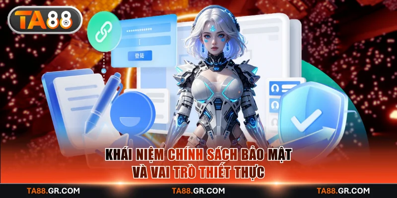 Khái niệm chính sách bảo mật và vai trò thiết thực