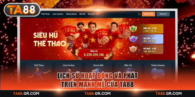Lịch sử hoạt động và phát triển mạnh mẽ của TA88