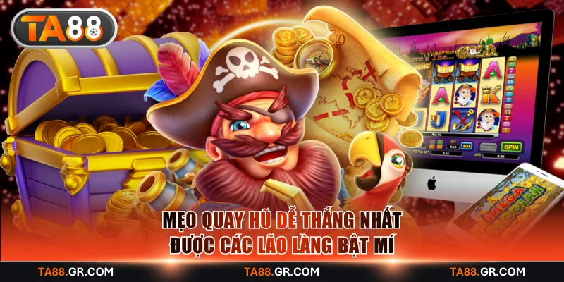 Mẹo quay hũ dễ thắng