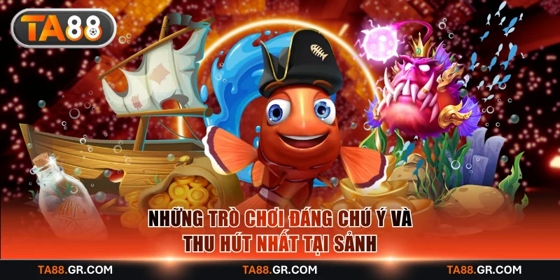 Những trò chơi đáng chú ý và thu hút nhất tại sảnh