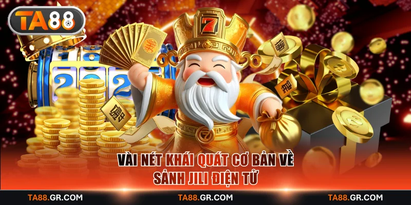 Vài nét khái quát cơ bản về sảnh JILI điện tử